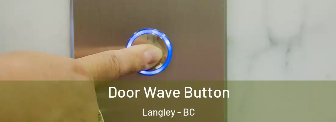  Door Wave Button Langley - BC