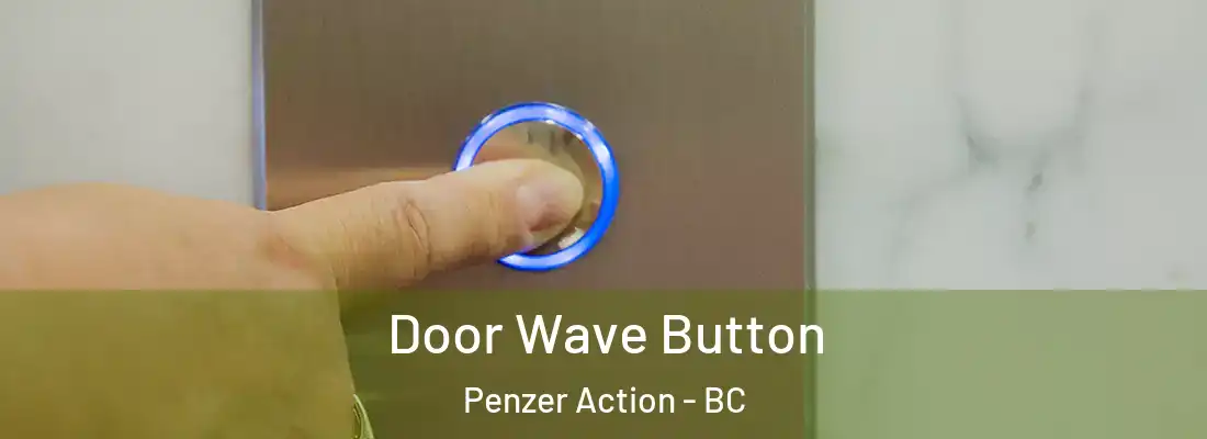  Door Wave Button Penzer Action - BC