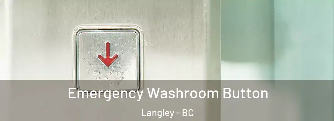  Emergency Washroom Button Langley - BC