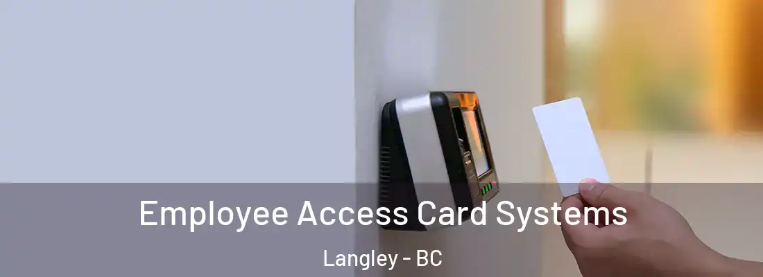  Employee Access Card Systems Langley - BC