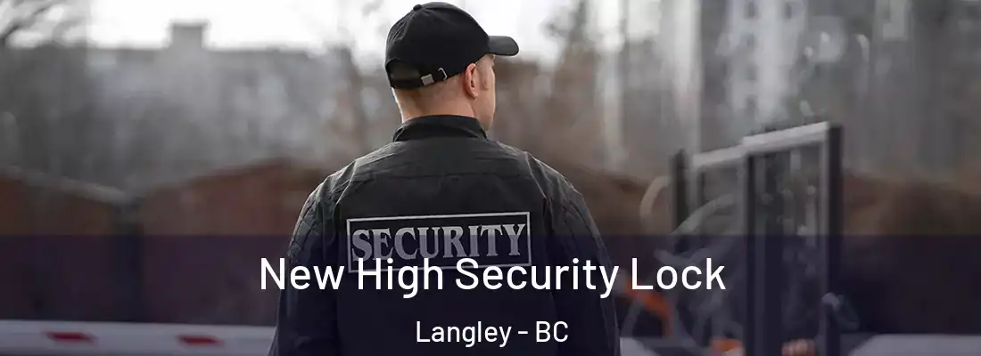  New High Security Lock Langley - BC