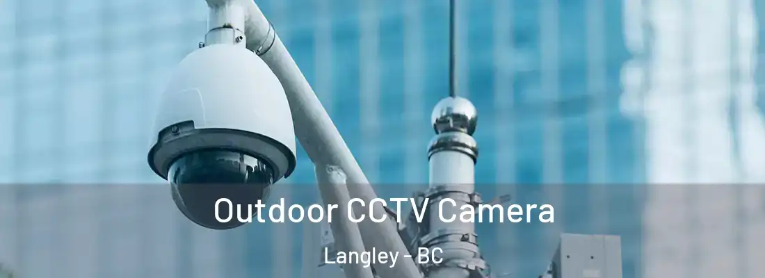  Outdoor CCTV Camera Langley - BC