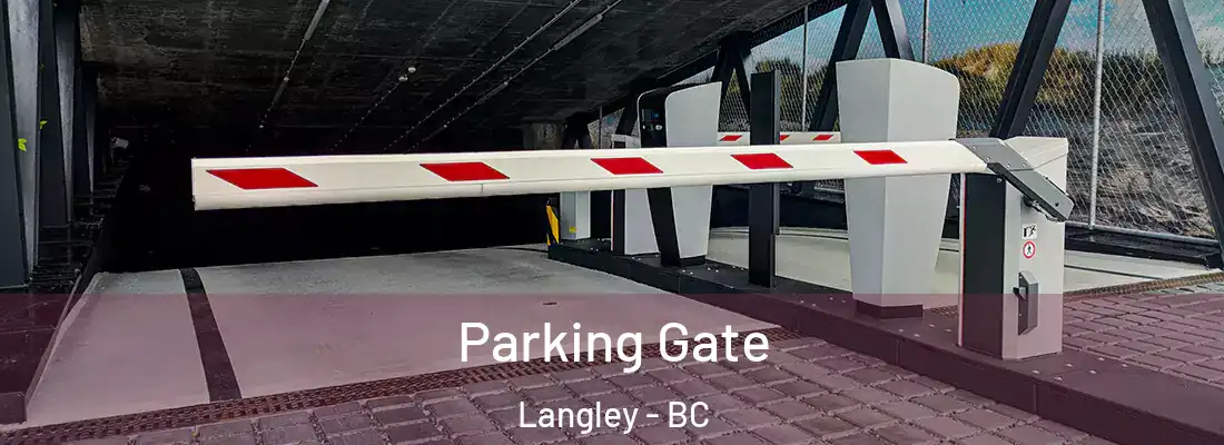  Parking Gate Langley - BC